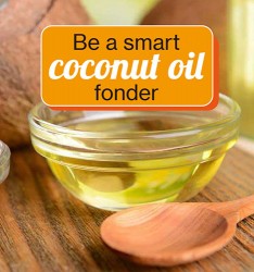 Be a smart coconut oil fonder